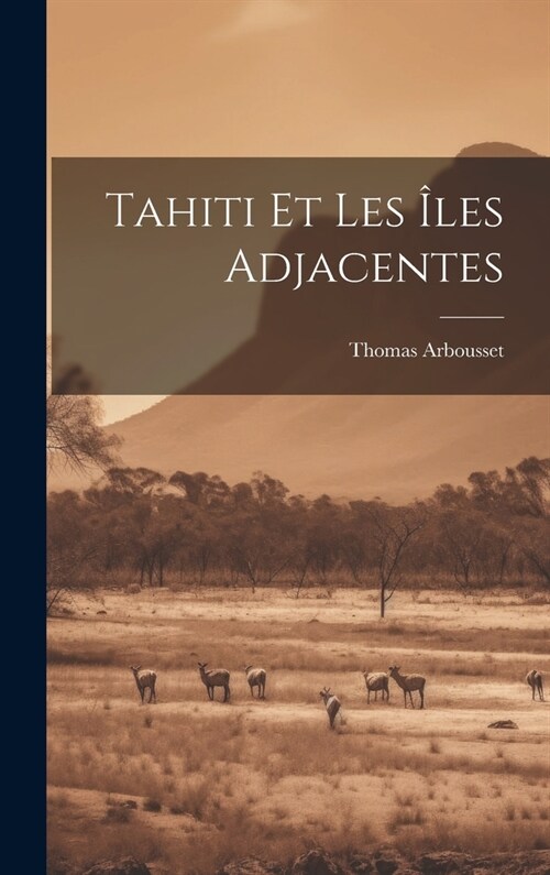 Tahiti Et Les ?es Adjacentes (Hardcover)