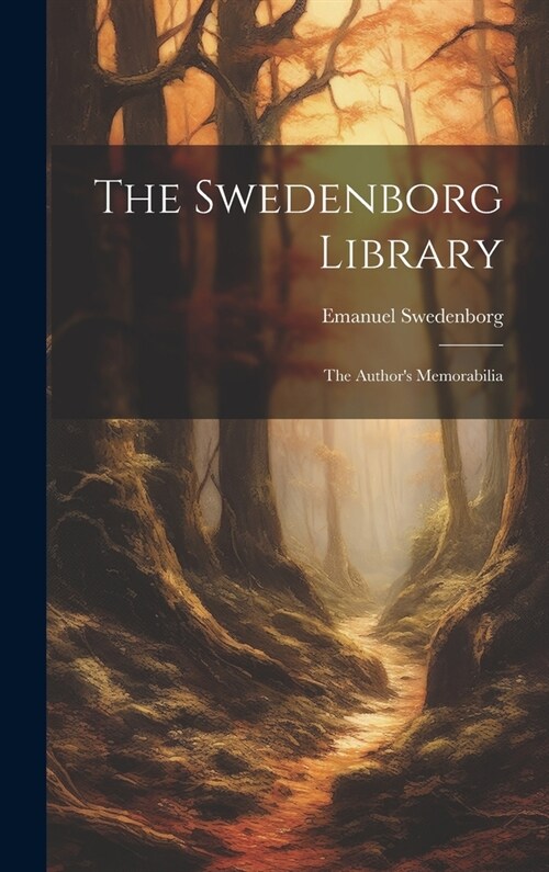 The Swedenborg Library: The Authors Memorabilia (Hardcover)