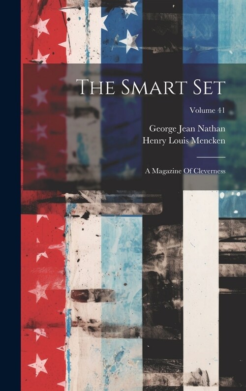 The Smart Set: A Magazine Of Cleverness; Volume 41 (Hardcover)