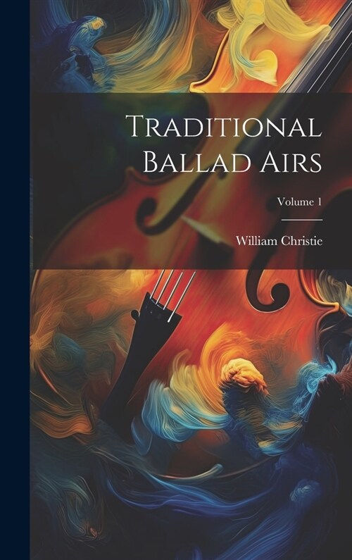 Traditional Ballad Airs; Volume 1 (Hardcover)