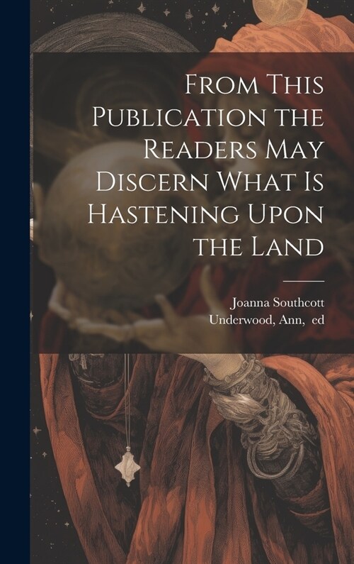 From This Publication the Readers May Discern What is Hastening Upon the Land (Hardcover)