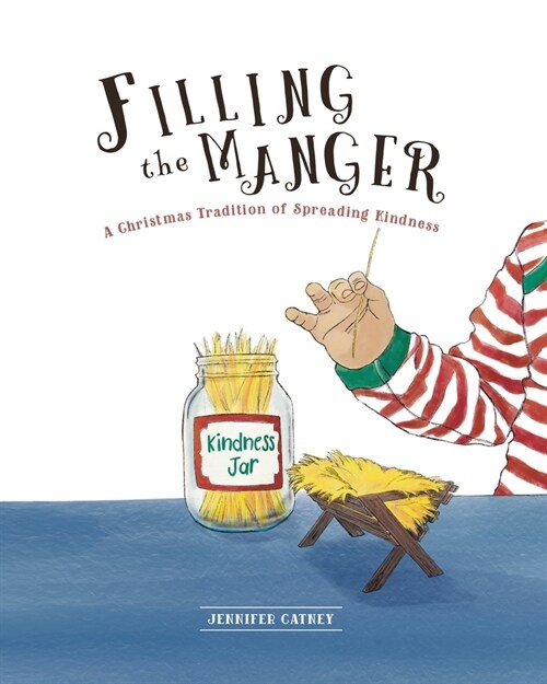 Filling the Manger: A Christmas Tradition of Spreading Kindness (Paperback)