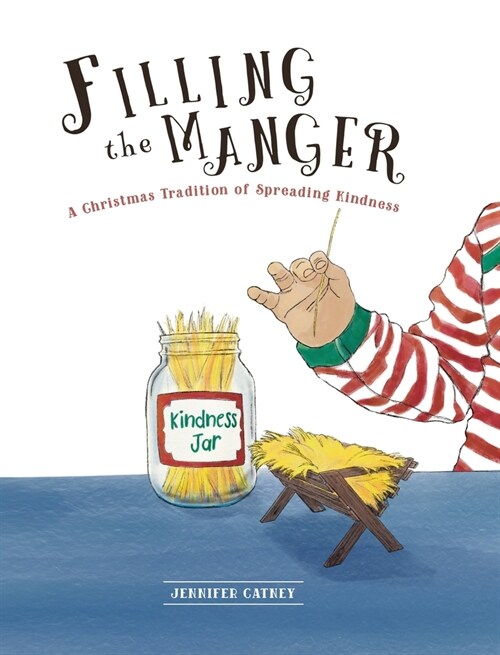 Filling the Manger: A Christmas Tradition of Spreading Kindness (Hardcover)