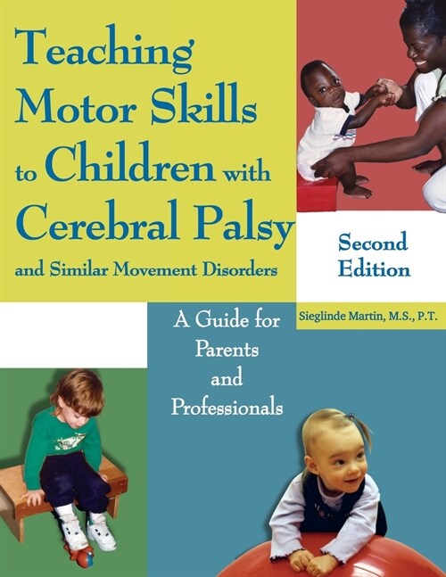 Teaching Motor Skills to Children with Cerebral Palsy and Similar Movement Disorders: A Guide for Parents and Professionals (Paperback, 2)