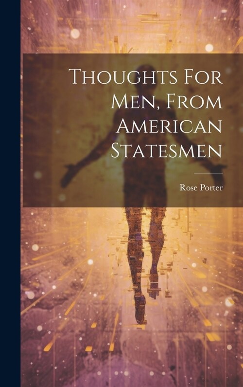 Thoughts For Men, From American Statesmen (Hardcover)