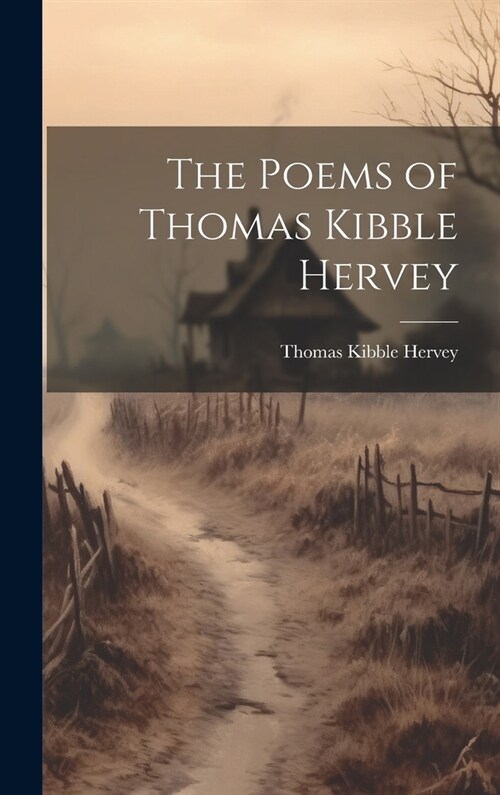 The Poems of Thomas Kibble Hervey (Hardcover)