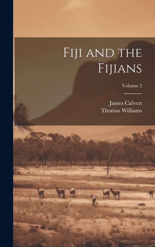 Fiji and the Fijians; Volume 2 (Hardcover)
