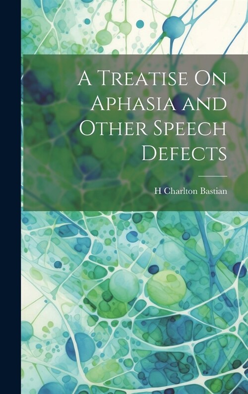 A Treatise On Aphasia and Other Speech Defects (Hardcover)