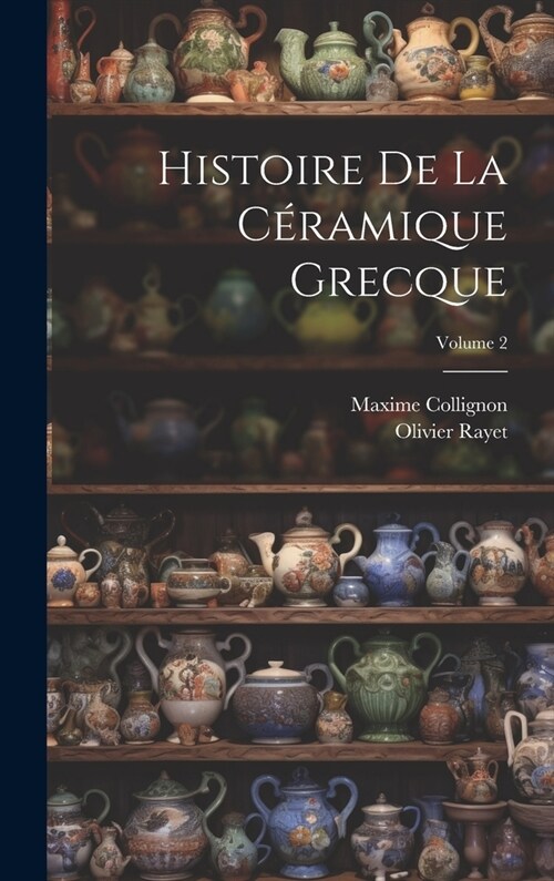 Histoire De La C?amique Grecque; Volume 2 (Hardcover)