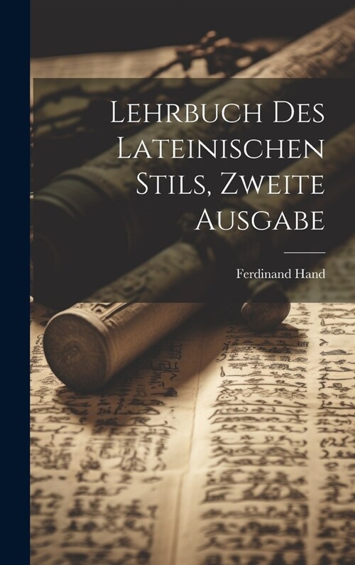 Lehrbuch Des Lateinischen Stils, Zweite Ausgabe (Hardcover)