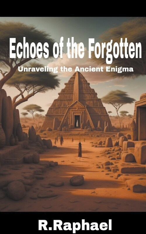 Echoes of the Forgotten: Unraveling the Ancient Enigma (Paperback)