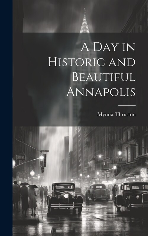 A Day in Historic and Beautiful Annapolis (Hardcover)