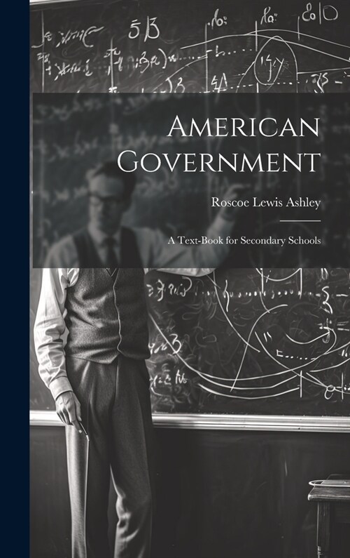 American Government; a Text-book for Secondary Schools (Hardcover)