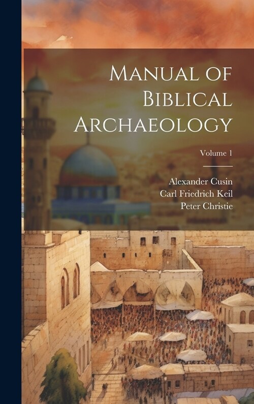 Manual of Biblical Archaeology; Volume 1 (Hardcover)