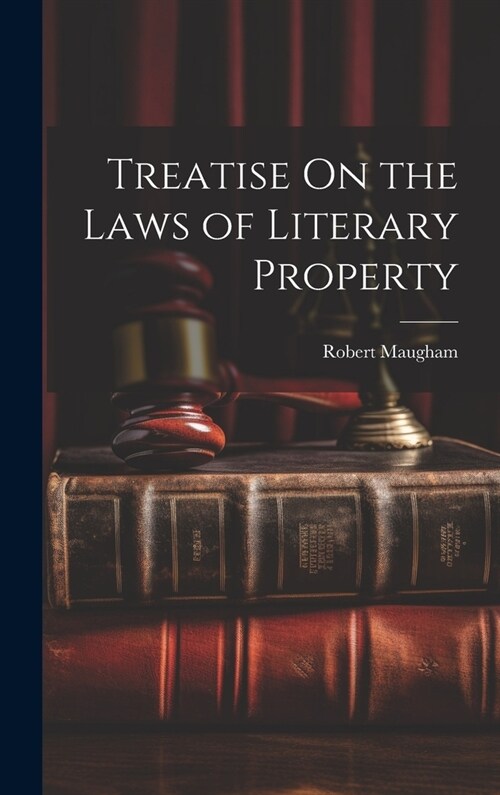 Treatise On the Laws of Literary Property (Hardcover)