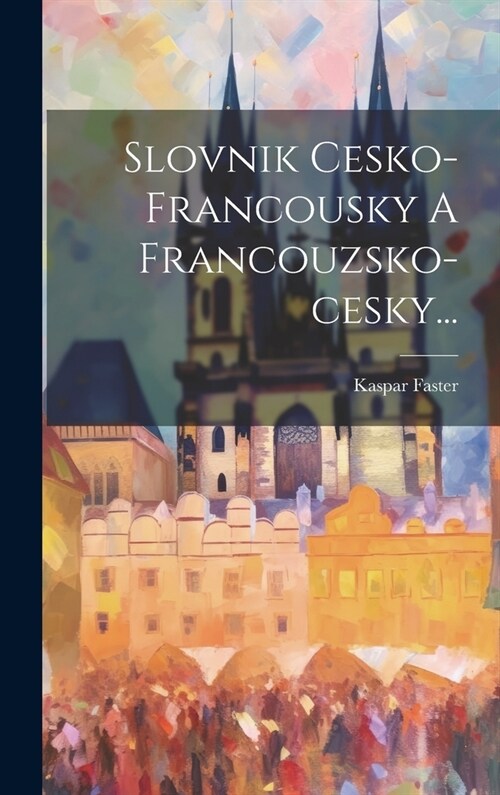 Slovnik Cesko-francousky A Francouzsko-cesky... (Hardcover)