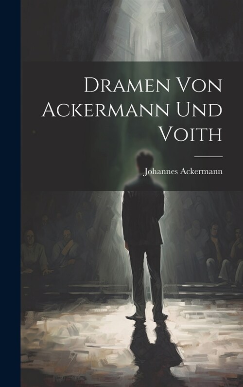 Dramen Von Ackermann Und Voith (Hardcover)