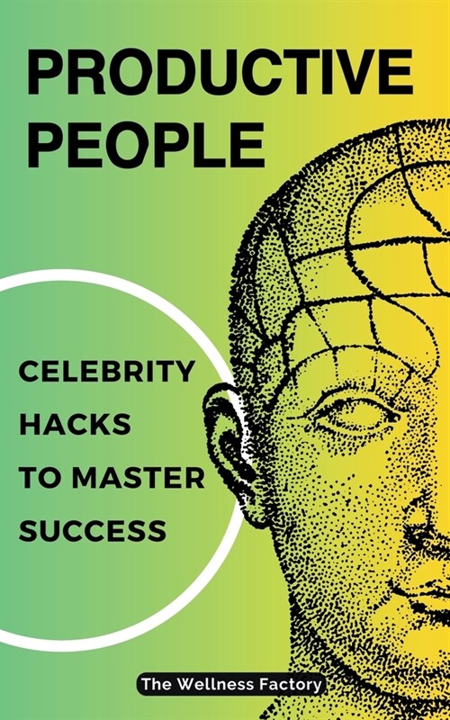 Productive People: Celebrity Hacks to Master Success (Paperback)
