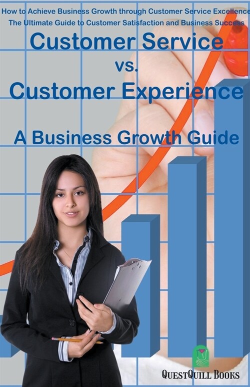 Customer Service vs. Customer Experience - A Business Growth Guide (Paperback)