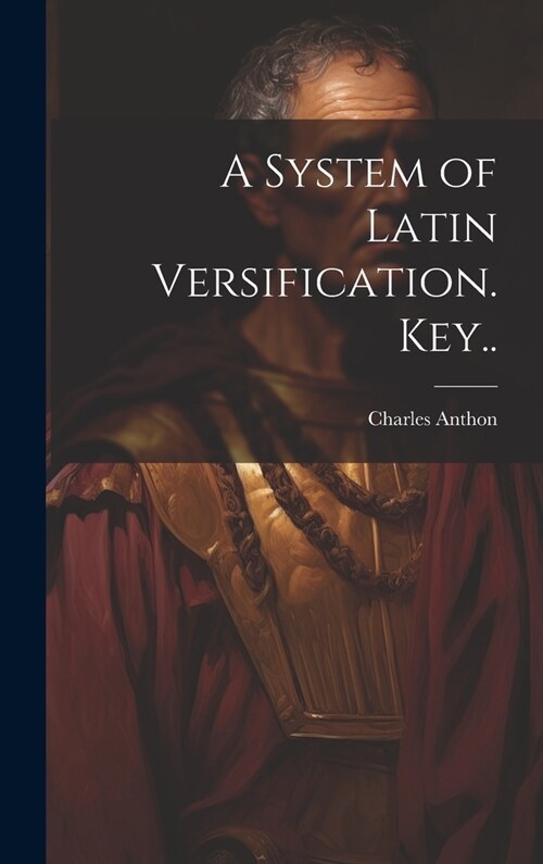 A System of Latin Versification. Key.. (Hardcover)