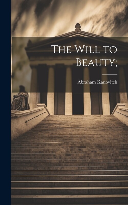 The Will to Beauty; (Hardcover)
