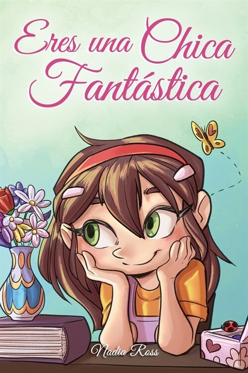 Eres una Chica Fant?tica: Una colecci? de historias inspiradoras sobre el valor, la amistad, la fuerza interior y la autoconfianza (Paperback)