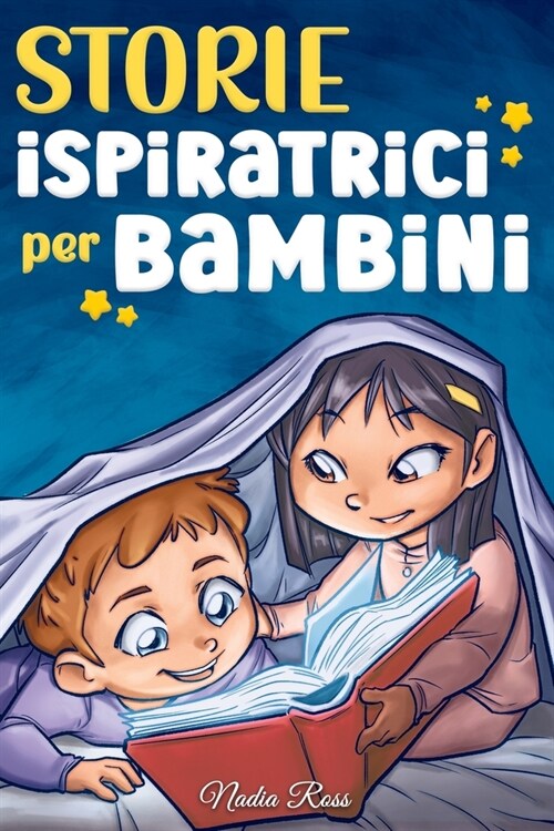 Storie Ispiratrici per Bambini: Un magico libro di avventure sul coraggio, la fiducia in s?stessi e limportanza di credere nei propri sogni (Paperback)