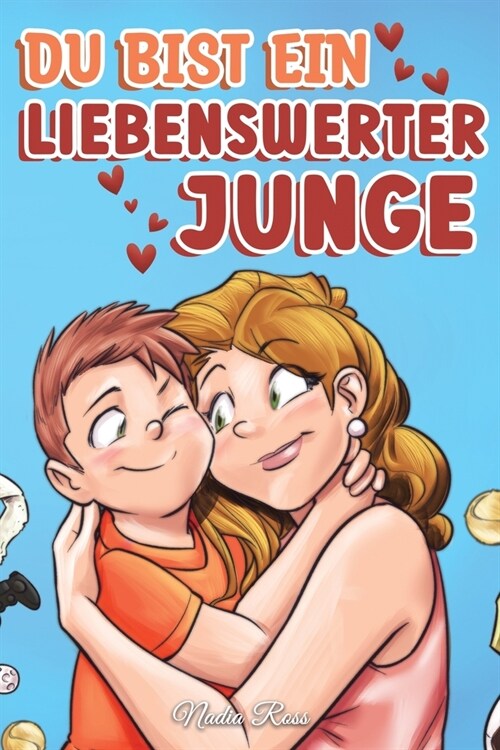 Du bist ein liebenswerter Junge: Eine Sammlung inspirierender Geschichten ?er Familie, Freundschaft, Selbstvertrauen und Liebe (Paperback)