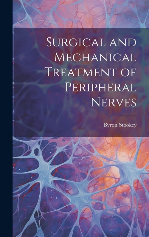 Surgical and Mechanical Treatment of Peripheral Nerves (Hardcover)