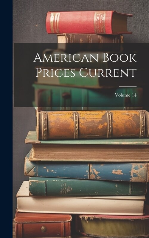 American Book Prices Current; Volume 14 (Hardcover)