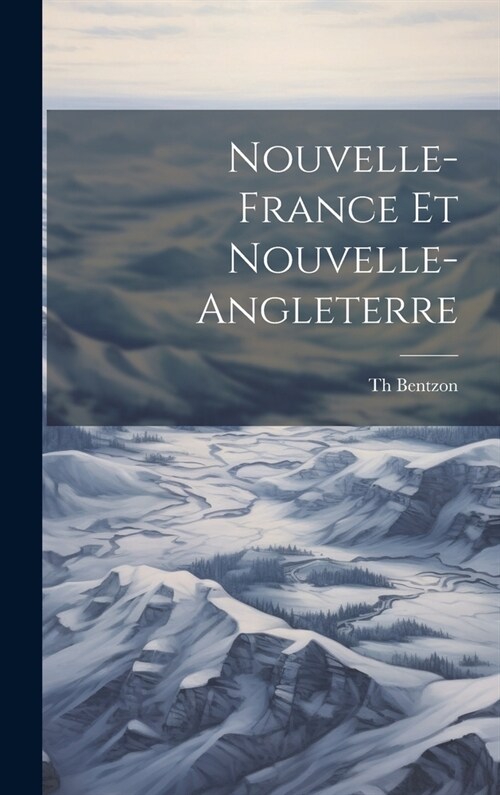 Nouvelle-France Et Nouvelle-Angleterre (Hardcover)