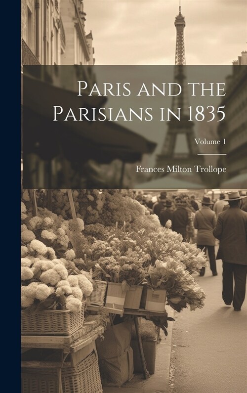 Paris and the Parisians in 1835; Volume 1 (Hardcover)