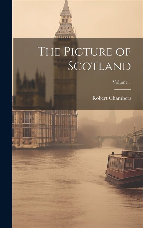 The Picture of Scotland; Volume 1 (Hardcover)