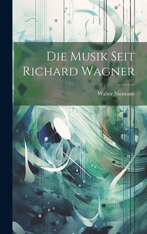 Die Musik Seit Richard Wagner (Hardcover)