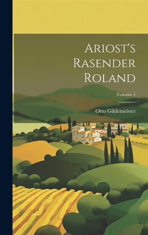 Ariosts Rasender Roland; Volume 1 (Hardcover)