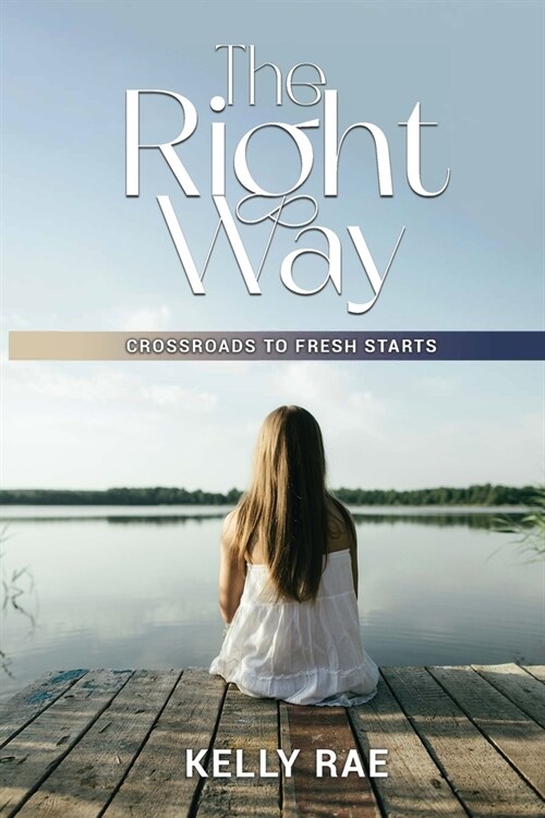 The Right Way: Crossroads To Fresh Starts (Paperback)