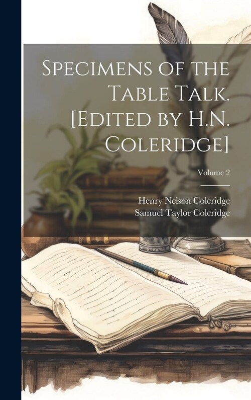 Specimens of the Table Talk. [Edited by H.N. Coleridge]; Volume 2 (Hardcover)