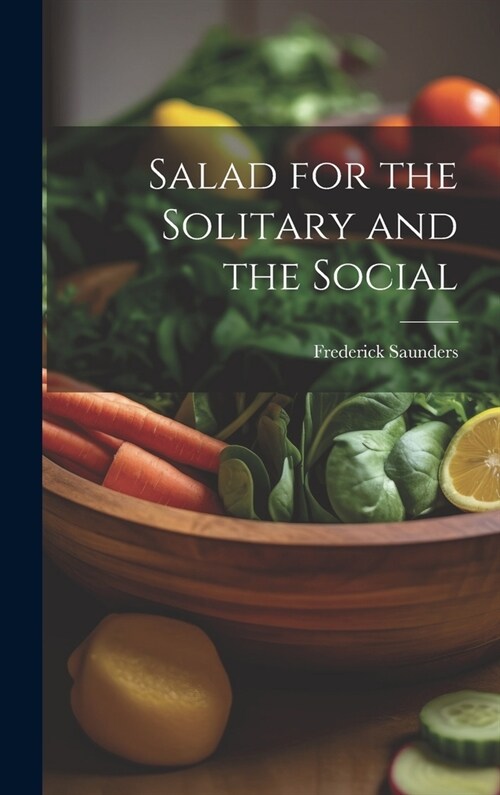 Salad for the Solitary and the Social (Hardcover)