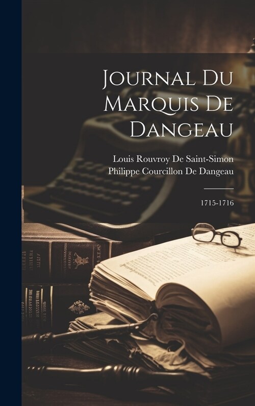 Journal Du Marquis De Dangeau: 1715-1716 (Hardcover)