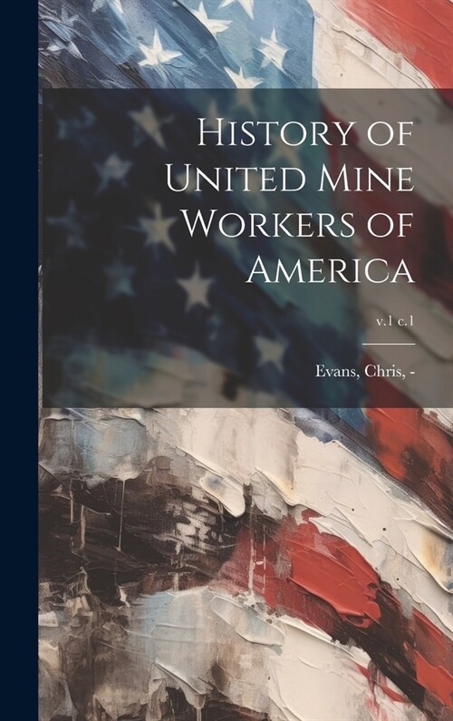 History of United Mine Workers of America; v.1 c.1 (Hardcover)