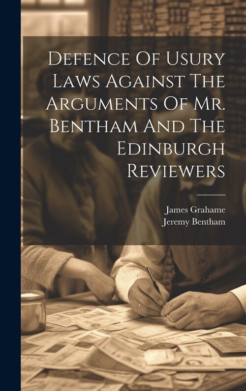 Defence Of Usury Laws Against The Arguments Of Mr. Bentham And The Edinburgh Reviewers (Hardcover)