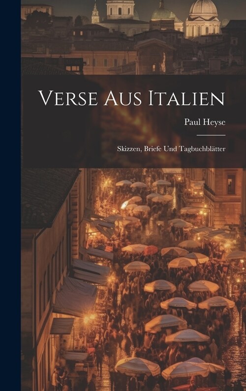 Verse Aus Italien: Skizzen, Briefe Und Tagbuchbl?ter (Hardcover)