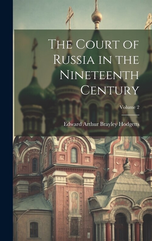 The Court of Russia in the Nineteenth Century; Volume 2 (Hardcover)