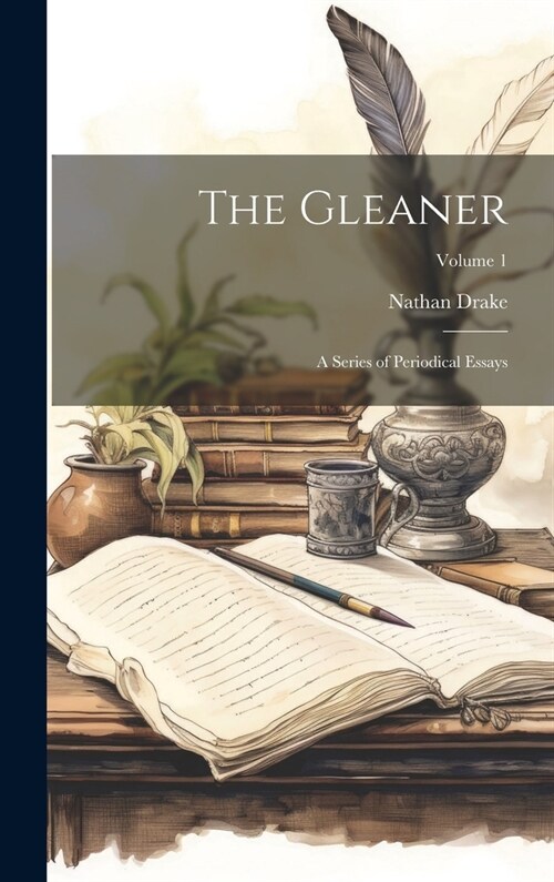 The Gleaner: A Series of Periodical Essays; Volume 1 (Hardcover)