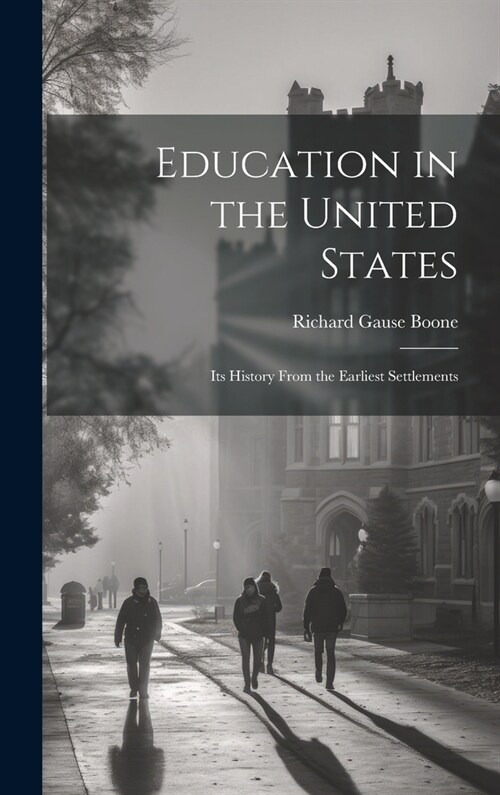 Education in the United States: Its History From the Earliest Settlements (Hardcover)