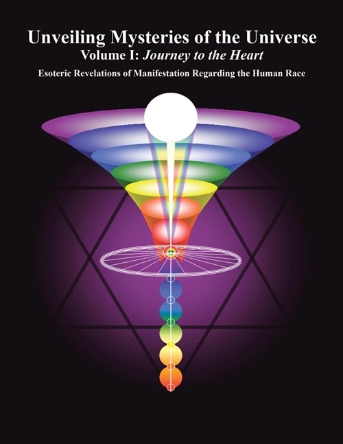 Unveiling Mysteries of the Universe: Volume I: Journey to the Heart (Paperback)