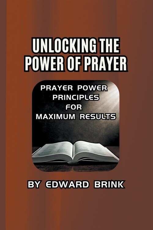 Unlocking the Power of Prayer (Paperback)