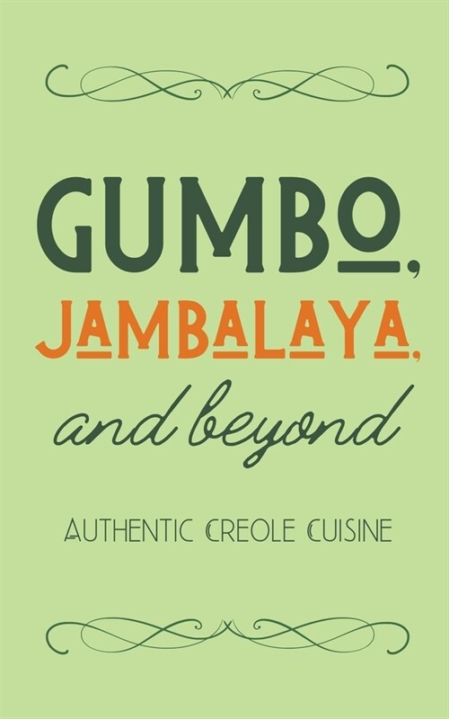 Gumbo, Jambalaya, and Beyond: Authentic Creole Cuisine (Paperback)