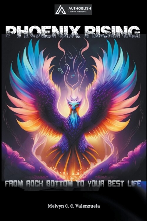 Phoenix Rising: From Rock Bottom to Your Best Life (Paperback)