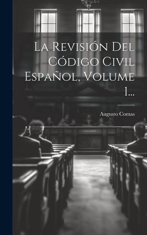 La Revisi? Del C?igo Civil Espa?l, Volume 1... (Hardcover)